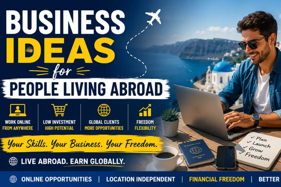 Best Business Ideas for People Living Abroad for better income Best Business Ideas for People Living Abroad: Remote entrepreneur working from a scenic overseas location with laptop, passport, and digital business opportunities for expatriates.