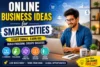 Online Business Ideas for Small Cities: Complete Guide to Starting a Profitable Digital Business - Post Thumbnail