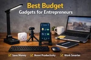 Affordable Tech Gadgets for Entrepreneurs to Save Money and Work Smarter
