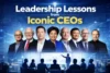 Leadership Lessons from Iconic CEOs Around the World - Post Thumbnail